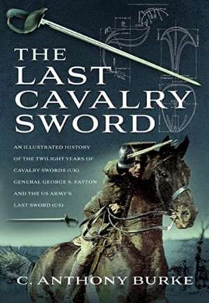 The Last Cavalry Sword de C Anthony Burke