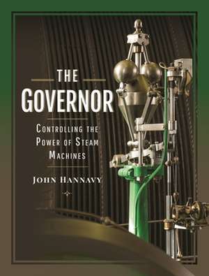 The Governor: Controlling the Power of Steam Machines de John, Hannavy