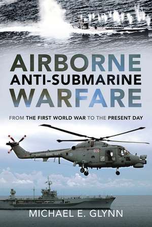 Airborne Anti-Submarine Warfare de Michael E Glynn