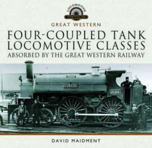 Four-Coupled Tank Locomotive Classes Absorbed by the Great Western Railway de David Maidment