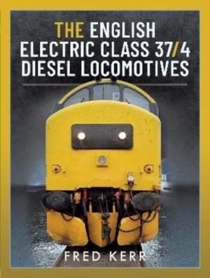 The English Electric Class 37/4 Diesel Locomotives de Fred Kerr