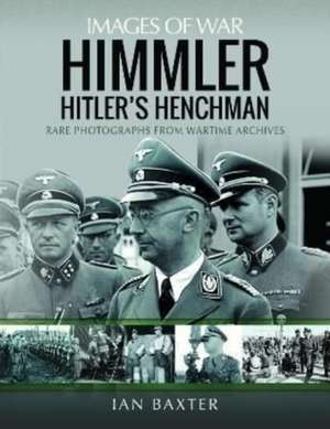 Himmler: Hitler's Henchman de Ian Baxter