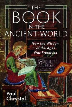 The Book in the Ancient World de Paul Chrystal