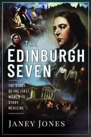 The Edinburgh Seven de Janey Jones