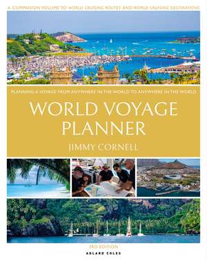 World Voyage Planner: Planning a Voyage from Anywhere in the World to Anywhere in the World de Jimmy Cornell