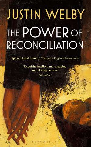 The Power of Reconciliation de The Most Reverend and Rt Honourable Justin Welby