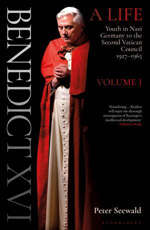 Benedict XVI: A Life Volume One: Youth in Nazi Germany to the Second Vatican Council 1927–1965 de Peter Seewald