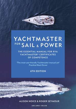 Yachtmaster for Sail and Power: The Essential Manual for RYA Yachtmaster® Certificates of Competence de Roger Seymour