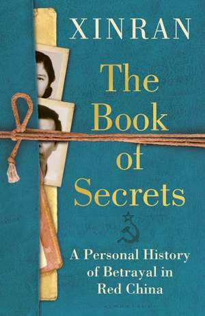 The Book of Secrets: A Personal History of Betrayal in Red China de Xinran Xue