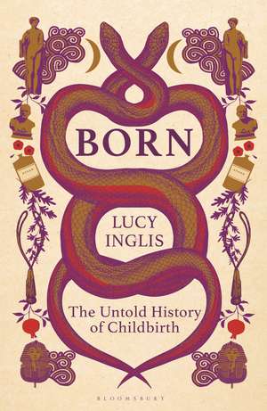 Born: The Untold History of Childbirth de Lucy Inglis