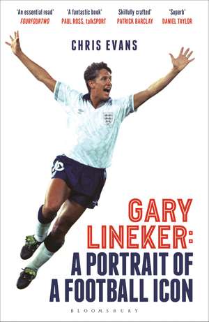 Gary Lineker: A Portrait of a Football Icon: ‘AN ESSENTIAL READ’ FourFourTwo de Chris Evans