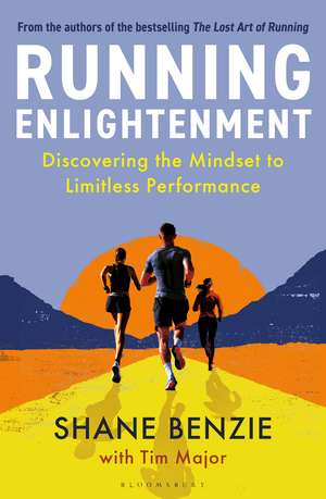 Running Enlightenment: Discover the Mindset to Limitless Performance de Shane Benzie