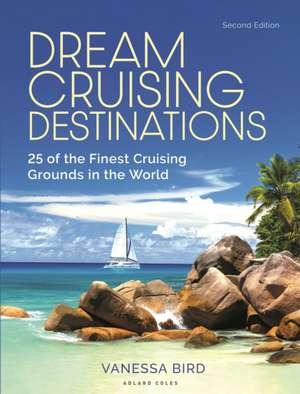 Dream Cruising Destinations 2nd edition de Vanessa Bird