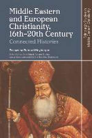 Middle Eastern and European Christianity, 16th-20th Century de Bernard Heyberger