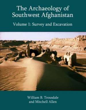 The Archaeology of Southwest Afghanistan de William B Trousdale