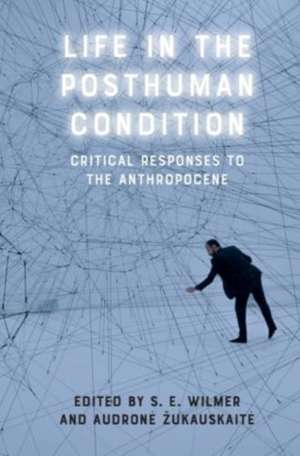 Life in the Posthuman Condition de S E Wilmer