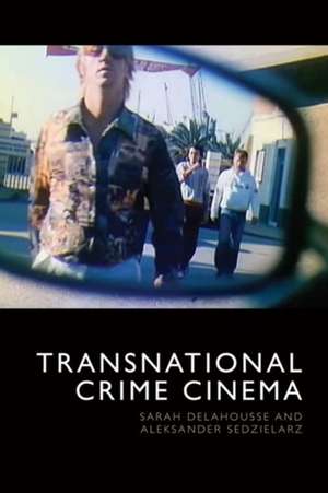 Transnational Crime Cinema de Sarah Delahousse