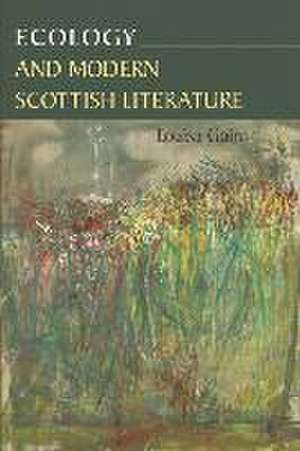 Ecology and Modern Scottish Literature de Louisa Gairn