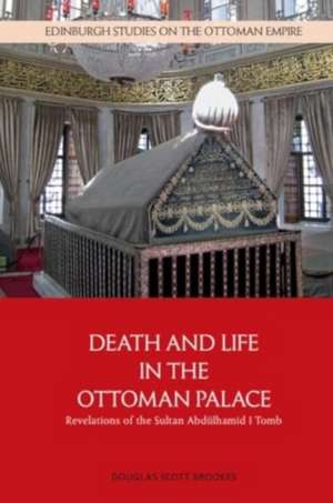 Death and Life in the Ottoman Palace de Douglas Scott Brookes