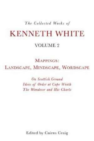 The Collected Works of Kenneth White, Volume 2 de Kenneth White