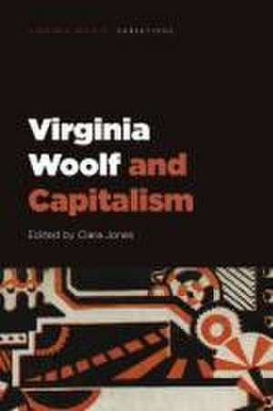 Virginia Woolf and Capitalism de Clara Jones