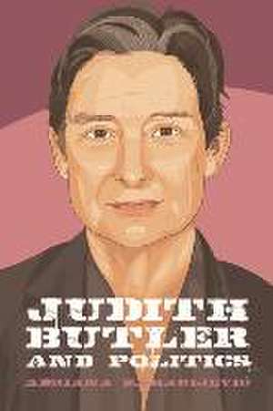 Judith Butler and Politics de Adriana Zaharijevic