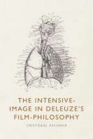 The Intensive-Image in Deleuze's Film-Philosophy de Cristóbal Escobar