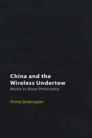 China and the Wireless Undertow de Anna Greenspan