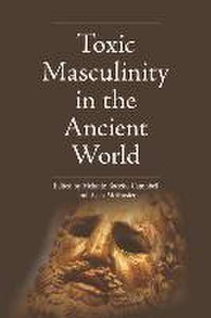 Toxic Masculinity in the Ancient World de Melanie Racette-Campbell