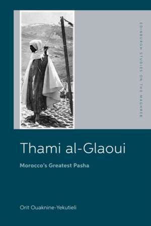Thami al-Glaoui de Orit Ouaknine-Yekutieli