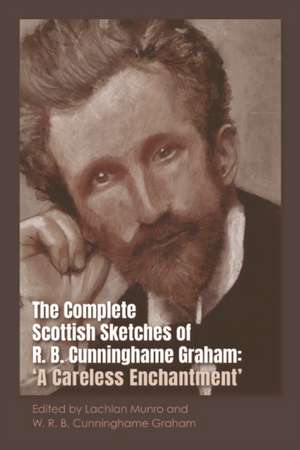 The Complete Scottish Sketches of R.B. Cunninghame Graham de Lachlan Munro