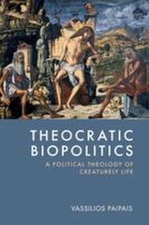 Theocratic Biopolitics de Vassilios Paipais
