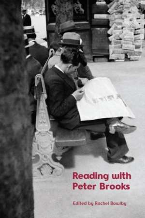 Reading with Peter Brooks de Rachel Bowlby