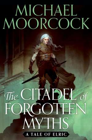 The Citadel of Forgotten Myths de Michael Moorcock