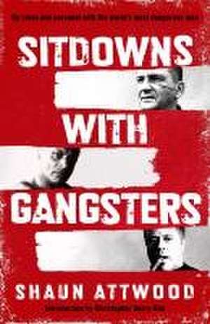 Sitdowns with Gangsters de Shaun Attwood