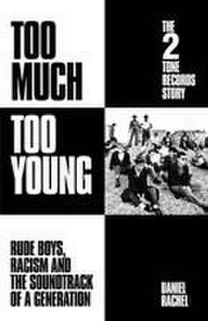 Too Much Too Young: The 2 Tone Records Story de Daniel Rachel