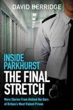 Inside Parkhurst - The Final Stretch de David Berridge