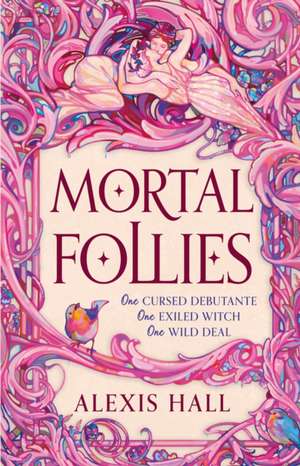 Mortal Follies de Alexis Hall