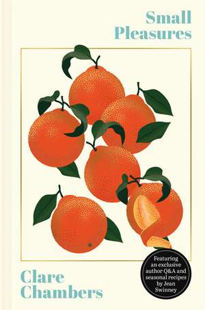 Small Pleasures: The stunning new edition of the joyful bestseller de Clare Chambers