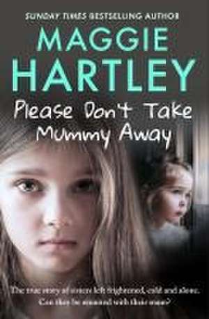 Please Don't Take Mummy Away de Maggie Hartley