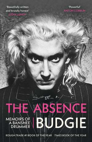 The Absence: Memoirs of a Banshee Drummer de Budgie