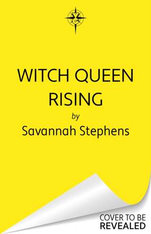 Witch Queen Rising de Savannah Stephens