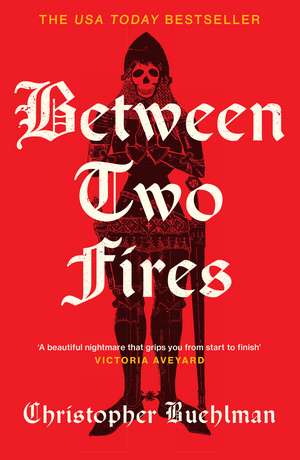 Between Two Fires: Discover the ‘beautiful nightmare’ (Victoria Aveyard) and overnight Sunday Times bestseller medieval horror sensation taking BookTok by a storm! de Christopher Buehlman