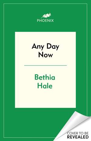 Any Day Now de Bethia Hale