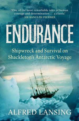 Endurance: A True Story of Shipwreck, Courage and Survival on Shackleton's Antarctic Voyage de Alfred Lansing