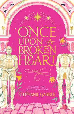 Once Upon a Broken Heart: The first book in the beloved fairytale sensation the Once Upon a Broken Heart series from the global No. 1 bestselling author of Caraval de Stephanie Garber