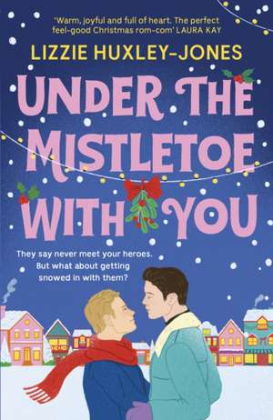 Under the Mistletoe with You de Lizzie Huxley-Jones