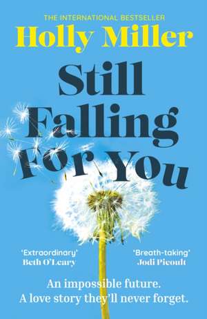Still Falling For You: A stunning high-concept love story from the bestselling author of The Sight of You de Holly Miller