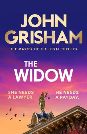 The Widow: the unforgettable new courtroom drama from the master of the legal thriller! de John Grisham