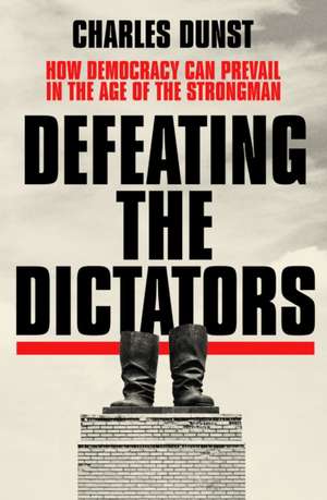 Defeating the Dictators de Charles Dunst